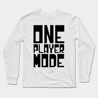 ONE PLAYER MODE Long Sleeve T-Shirt